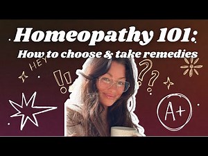 Homeopathy 101: How to Choose & Take Remedies