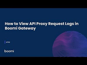 How to View API Proxy Request Logs in Boomi Gateway