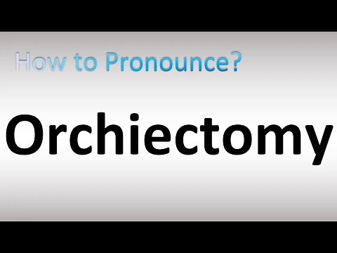 How to Pronounce Orchiectomy
