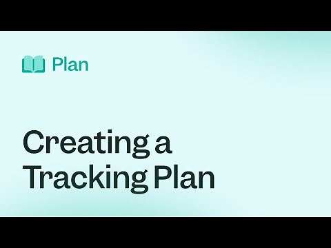 Plan: Creating A Tracking Plan