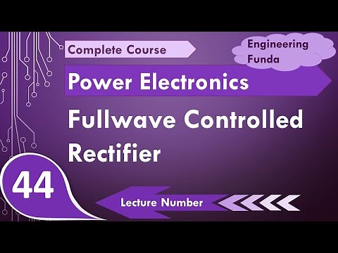 Full Wave Controlled Rectifier in power electronics by Engineering Funda