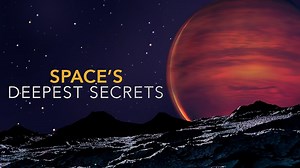 Space's Deepest Secrets