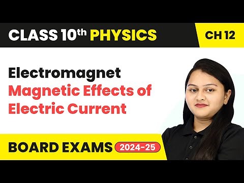 Electromagnet - Magnetic Effects of Electric Current | Class 10 Physics Chapter 12 | CBSE 2024-25