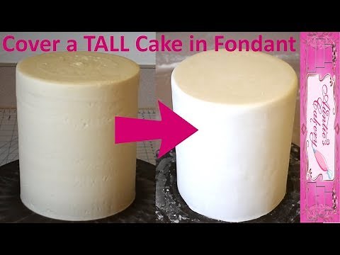 Cover an extra Tall Cake in Fondant. Step by Step Tutorial