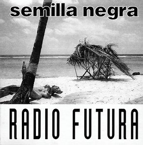 Radio Futura - Semilla Negra
