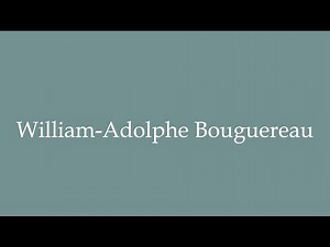 How to Pronounce ''William-Adolphe Bouguereau'' Correctly in French