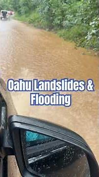Oahu Flooding & Land Slides are no joke!