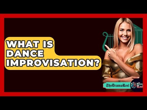 What Is Dance Improvisation? - The Drama Reel
