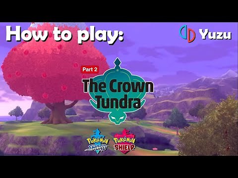 [WORKING] How to play The Crown Tundra DLC on PC (Yuzu Emulator) (Pokémon Sword & Shield)