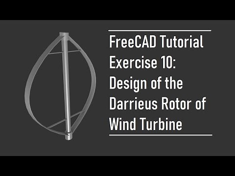 FreeCAD Tutorial | Exercise 10: Design of the Darrieus Rotor of Wind Turbine in PartDesign Workbench