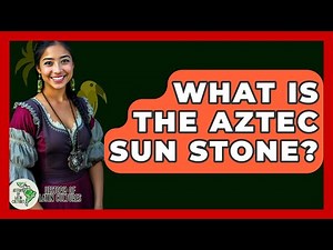 What Is The Aztec Sun Stone? - History Of Latin Cultures
