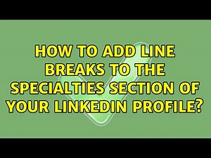 How to add line breaks to the specialties section of your LinkedIn profile? (2 Solutions!!)