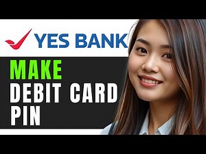 How to make a debit card pin using yes bank