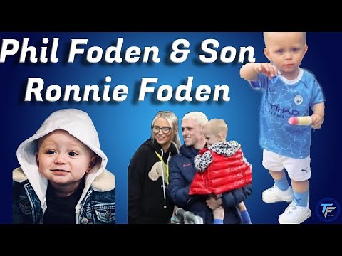 Phil Foden Son Ronnie Foden & Foden Family || 21 Years Foden Become 2 Childs Dad