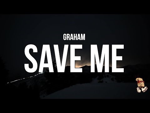 GRAHAM - Save Me (Lyrics)