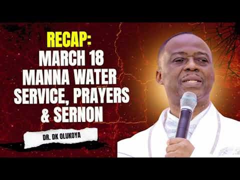 RECAP: MARCH 18 MANNA WATER SERVICE, PRAYERS & SERMON WITH DR. DK OLUKOYA