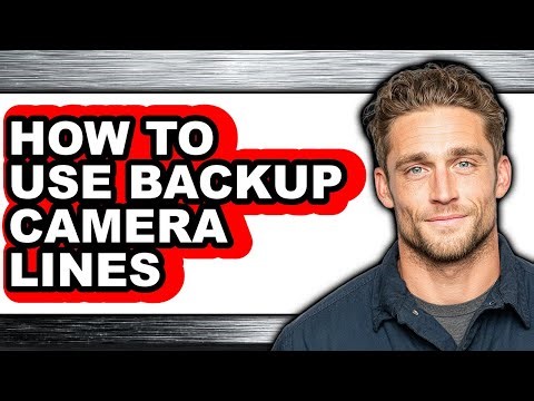 How to Use Backup Camera Lines - Easy Guide