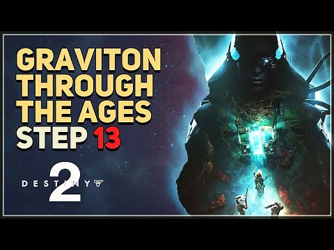 Step 13 Graviton Through The Ages Destiny 2