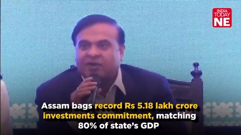 Assam bags record Rs 5.18 lakh crore investments commitment, matching 80% of state’s GDP