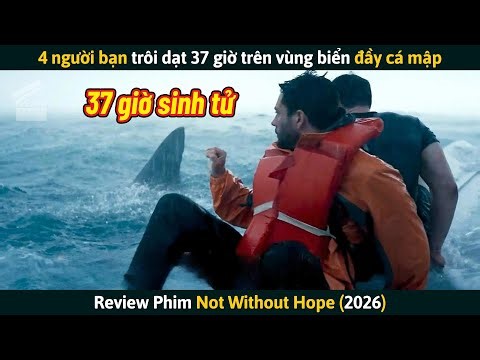 [Review Phim] 4 Người Bạn Trôi Dạt 37 Giờ Trên Vùng Biển Đầy Cá Mập