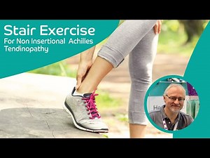 Stair Exercise for Non Insertional Achilles Tendinopathy