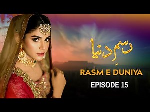 Rasm e Duniya - Episode 15 | Amna Malik , Agha Talal, Arsala Siddique | Latest Pakistani Drama