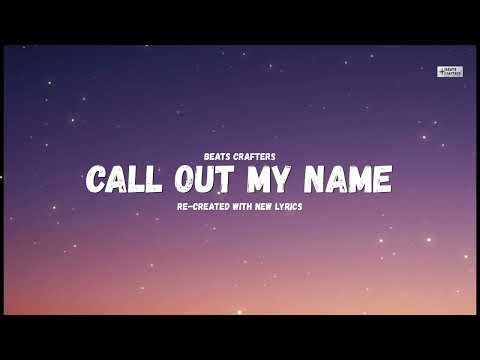 The Weeknd - Call Out My Name (New Lyrics) | Beats Crafters