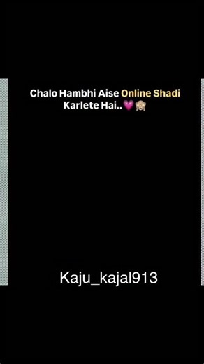 Its kaju | Chalo online shadi krte hai ❤️😍🥰🤪🥳👩‍❤️‍💋‍👨 | Instagram