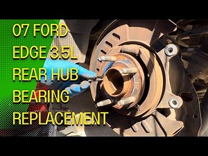 Rear Hub Bearing Assembly Replacement 07 Ford Edge 3.5L N/A Front Wheel Drive