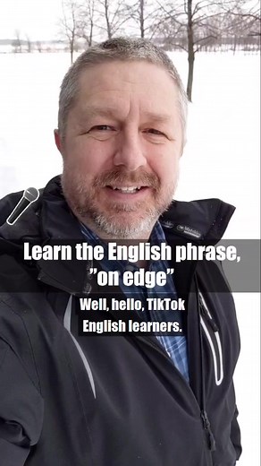Understanding the Phrase 'On Edge' in English