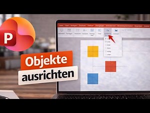 PowerPoint Objekte ausrichten – Elemente exakt positionieren statt schiefe Folien