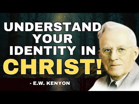 Exploring Your Identity in Christ and How To Build An Effective Prayer Life - EW Kenyon