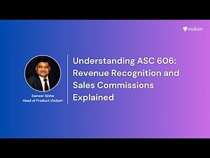 ASC 606 Explained | Revenue & Commission Recognition