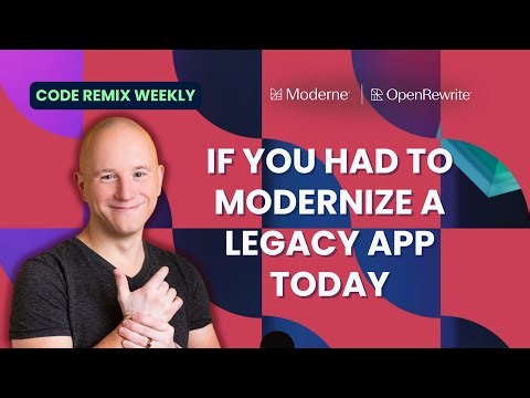 Code Remix Weekly | If You Had to Modernize a Legacy App Today