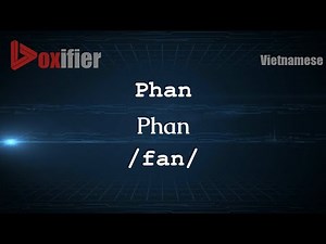 How to Pronounce Phan (Phan) in Vietnamese - Voxifier.com