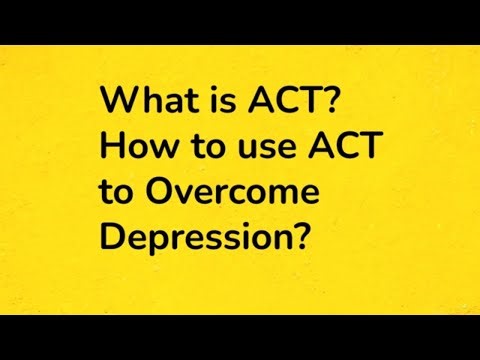 What is ACT? How to use ACT to Overcome Depression?