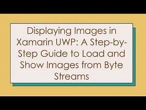 Displaying Images in Xamarin UWP: A Step-by-Step Guide to Load and Show Images from Byte Streams