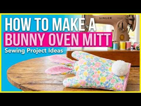 How to Make a Bunny Oven Mitt Sewing Project Ideas to Make Cute Oven Mitts for the Kitchen