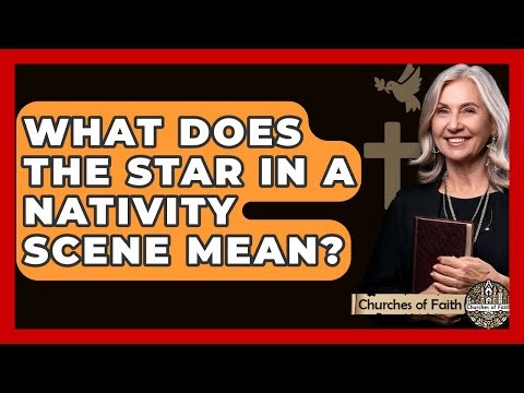 What Does The Star In A Nativity Scene Mean? - Churches Of Faith