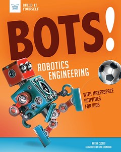 New Book: Bots! Robotics Engineering: with Makerspace Activities for Kids #Books #MakeCode #MakeRobotFriend @MSMakeCode