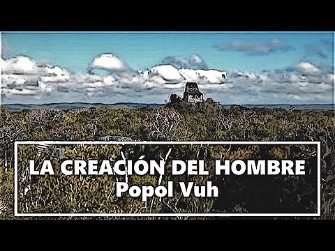 🔴 Mito maya de la creación del hombre 🔴 POPOL VUH 🔴