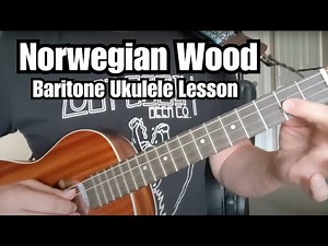 "NORWEGIAN WOOD" Beatles BARITONE UKULULE LESSON w/ TABS