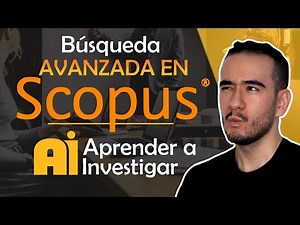😎👩🏼‍💻 SCOPUS Database - ADVANCED SEARCH FOR SCIENTIFIC ARTICLES - Learn to research