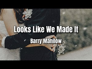 Looks Like We Made It | Barry Manilow | Lyrics | Music