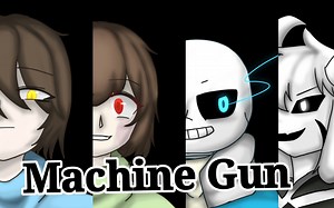 【undertale/meme】Machine Gun