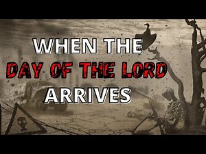 End Time Prophecies (Part 1) - The Day of the Lord