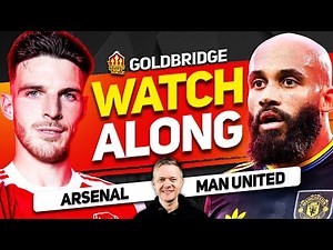 Arsenal vs Man United LIVE Watchalong With Mark GOLDBRIDGE
