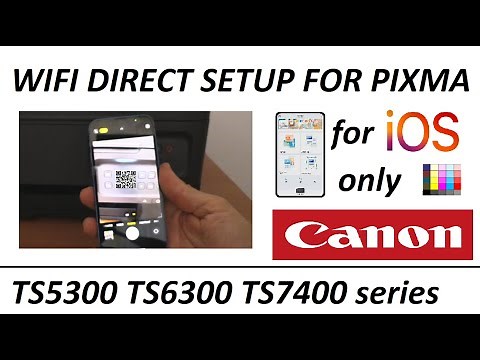 Canon iOS Setup for PIXMA TS5300 TS6300 TS7400 TR7020 - WiFi Direct connection with onscreen QR Code