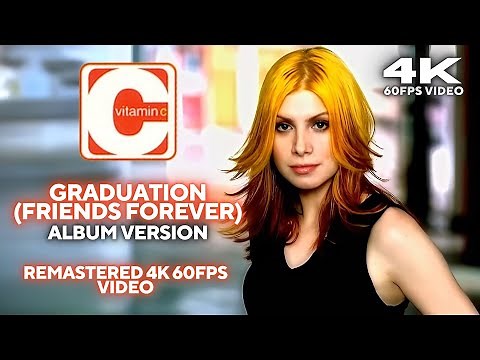Vitamin C - Graduation (Friends Forever) [Album Version] [Remastered 4K 60FPS]