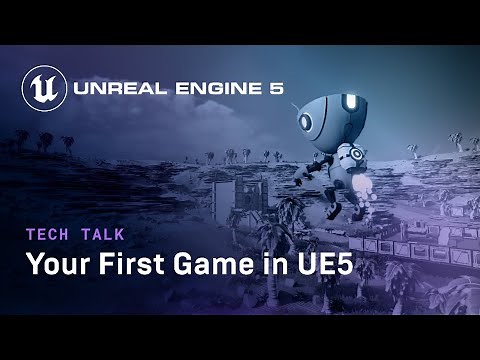 Your First Game in UE5 | Tech Talk | State of Unreal 2022